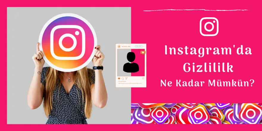 Instagram Da Gizlilik Ne Kadar Mumkun En Kapsamli Rehber Blogsal Net