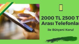 2000-tl-2500-tl-arası-telefonlar